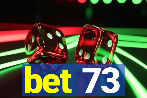 bet 73